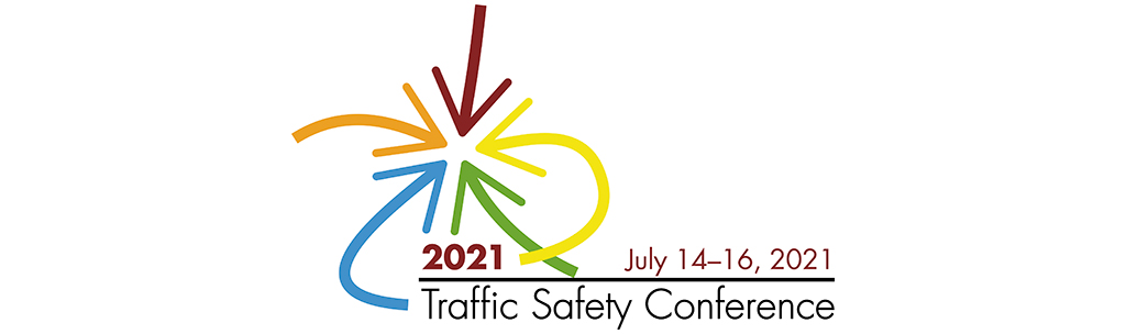 2021 Traffic Safety Conference. July 14–16, 2021.